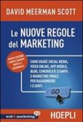 Nuove regole marketing. Come usare social media, video online, app mobile, blog, comunicati stampa e marketing virale per raggiungere i clienti