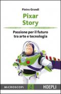 Pixar story. Passione per il futuro tra arte e tecnologia