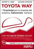 Toyota Way. I 14 principi per la rinascita del sistema industriale italiano. Con 14 casi di studio italiani