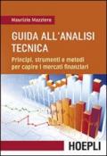 Guida all'analisi tecnica: Principi, strumenti e metodi per capire i mercati finanziari