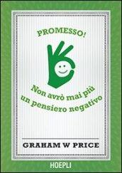 Promesso! Non avrò mai più un pensiero negativo