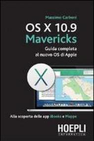 OS X 10.9 Mavericks. Guida completa al nuovo OS di Apple