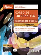 Corso di informatica linguaggio Pascal. Nuova edizione openschool. Per il Liceo scientifico. Con e-book. Con espansione online