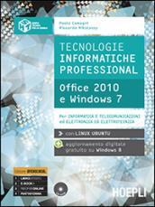 Tecnologie informatiche professional. Office 2010 e Windows 7. Con espansione online. Per le Scuole superiori