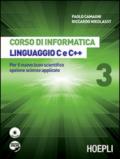 Corso di informatica linguaggio C e C++. Per il Liceo scientifico. Con e-book. Con espansione online