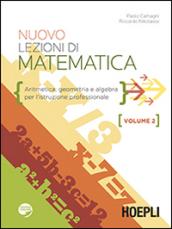 Nuovo lezioni di matematica. Aritmetica, geometria e algebra. Con espansione online. Per gli Ist. professionali vol.2