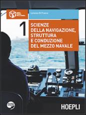 Scienze della navigazione, struttura e conduzione del mezzo navale. Con espansione online. Per gli Ist. tecnici nautici. 1.