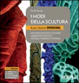 I modi della scultura. Ediz. openschool. Per il Liceo artistico. Con e-book. Con espansione online