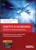 Diritto & economia. Settore aeronautico. Per conduzione del mezzo aereo e costruzioni aeronautiche. Per gli Ist. tecnici. Con e-book. Con espansione online