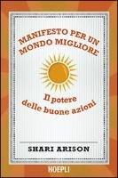 Manifesto per un mondo migliore. Il potere delle buone azioni