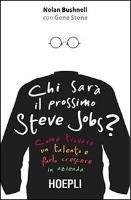 Chi sarà il prossimo Steve Jobs?: Come trovare un talento e farlo crescere in azienda (Business & technology)