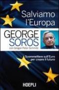 Salviamo l'Europa. Scommettere sull'euro per creare il futuro