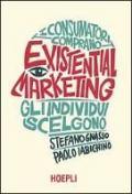 Existential marketing. I consumatori comprano, gli individui scelgono