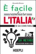 E facile cambiare l'Italia se sai come farlo