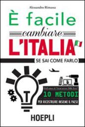 E facile cambiare l'Italia se sai come farlo