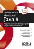 Manuale di Java 8. Programmazione orientata agli oggetti con Java standard edition 8