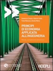 Principi di economia applicata all'ingegneria. Metodi, complementi ed esercizi