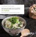 Sfumature di gusto in verde. 35 ricette per cucinare menu a colori