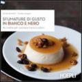 Sfumature di gusto in bianco e nero. 35 ricette per cucinare menu a colori