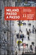 Milano passo a passo. 11 itinerari tra arte e storia