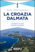 La Croazia dalmata. La costa e le isole da Zara a Spalato