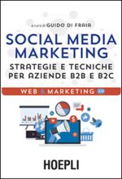 Social media marketing. Strategie e tecniche per aziende B2B e B2C