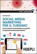 Social Media Marketing per il turismo: Come costruire il marketing 2.0 e gestire la reputazione della destinazione