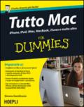 Tutto Mac For Dummies. IPhone, iPad, iMac, MacBook, iTunes e molto altro