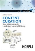 Content Curation. Come selezionare, gestire e condividere i contenuti della rete