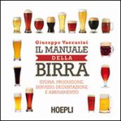 Il manuale della birra. Storia, produzione, servizio, degustazione e abbinamento