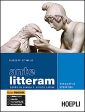 Ante litteram. Grammatica operativa. Corso di lingua e civiltà latina. Per le Scuole superiori