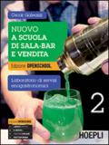 Nuovo A scuola di sala-bar e vendita. Laboratorio di servizi enogastronomici. Ediz. openschool. Con e-book. Con espansione online. Per le Scuole superiori vol.2