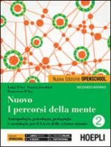 Nuovo I percorsi della mente. Antropologia, psicologia, pedagogia e sociologia per il Biennio delle scienze umane. Vol. 2