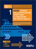 Nuovo scienze della navigazione, struttura e conduzione del mezzo navale. Per le Scuole superiori vol.1