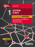 Sistemi e reti. Nuova edizione openschool. Per l'articolazione informatica degli Istituti Tecnici settore tecnologico. Vol. 1