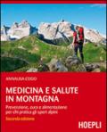 Medicina e salute in montagna. Prevenzione, cura e alimentazione per chi pratica gli sport alpini
