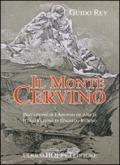 Il monte Cervino (rist. anast. Milano, 1904) . Ediz. illustrata