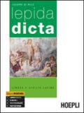 Lepida dicta. Lingua e civiltà latina. Per le Scuole superiori