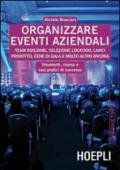 Organizzare eventi aziendali. Team building, selezione location, lanci prodotto, cene di gala e molto altro ancora