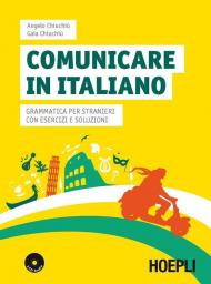 Comunicare in italiano. Grammatica per stranieri con esercizi e soluzioni. Con 2 CD Audio