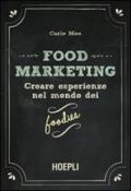 Food marketing. Creare esperienze nel mondo dei foodies