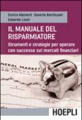 Il manuale del risparmiatore. Strumenti e strategie per operare con successo sui mercati finanziari