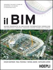 Il BIM. Guida completa al Building Information Modeling per committenti, architetti, ingegneri, gestori immobiliari e imprese