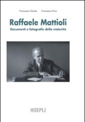 Raffaele Mattioli. Documenti e fotografie della maturità