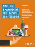 Marketing e management delle imprese di ristorazione: Guida pratica per una gestione efficiente di qualità di ristoranti, bar, aziende di catering e banqueting