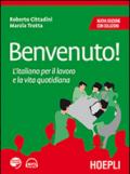 Benvenuto! L'italiano per il lavoro e la vita quotidiana