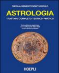 Astrologia. Trattato completo teorico-pratico. Con effemeridi dal 1901 al 2029