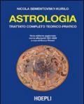 Astrologia. Trattato completo teorico-pratico. Con effemeridi dal 1901 al 2029