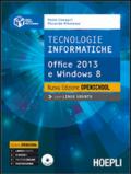 Tecnologie informatiche. Nuova edizione openschool. Office 2013 e Windows 8. Per le Scuole superiori. Con CD-ROM