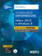 Tecnologie informatiche. Nuova edizione openschool. Office 2013 e Windows 8. Per le Scuole superiori. Con CD-ROM